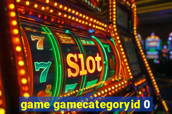 game gamecategoryid 0
